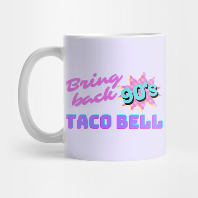 Bring Back 90s Taco Bell by Totally Major